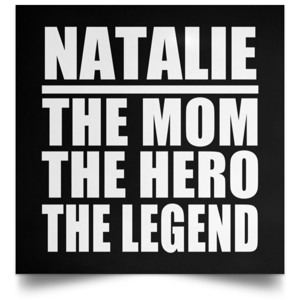 Natalie The Mom The Hero The Legend - Poster Square