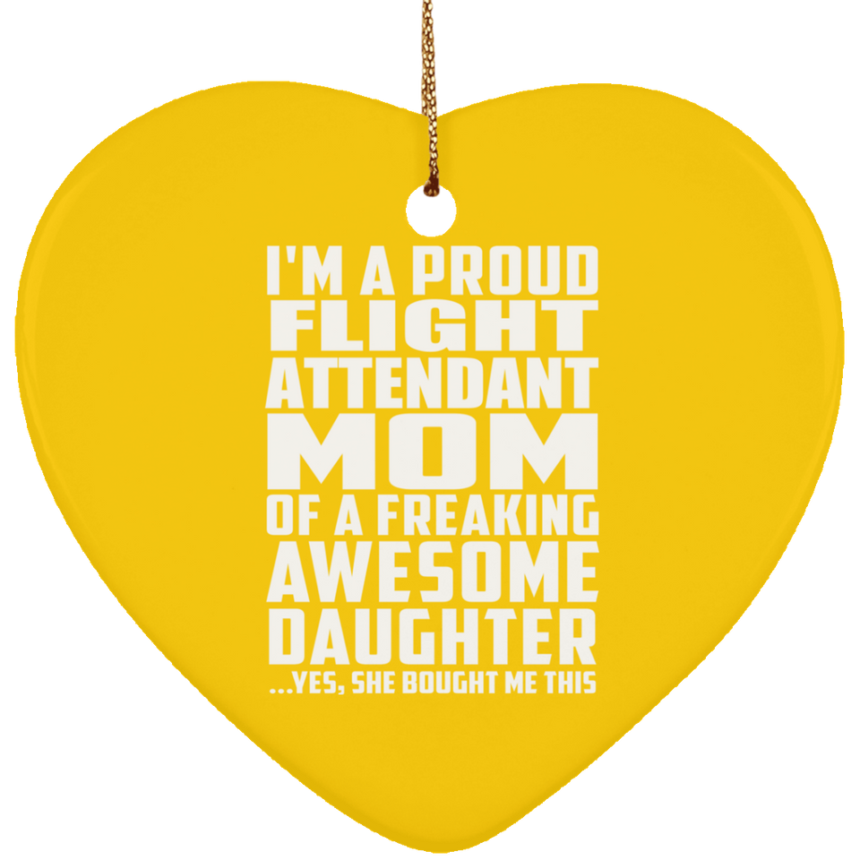 Proud Flight Attendant Mom Of Awesome Daughter - Heart Ornament
