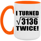 112th Birthday I Turned Square Root of 3136 Twice - 15oz Accent Mug Orange