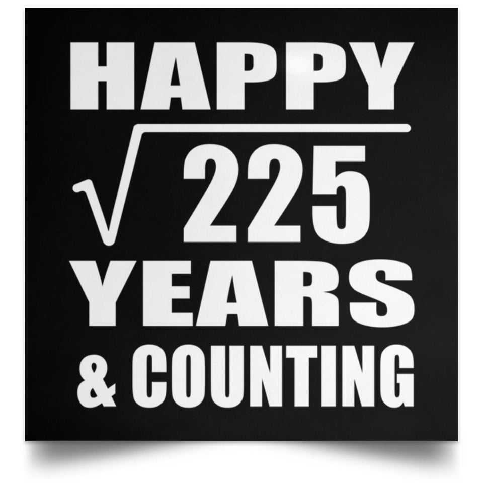 Happy 15th Anniversary Square Root of 225 Years & Counting - Poster Square