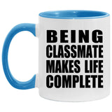 Being Classmate Makes Life Complete - 11oz Accent Mug Blue
