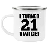 42nd Birthday I Turned 21 Twice - 12oz Camping Mug