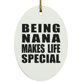 Being Nana Makes Life Special - Oval Ornament