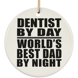 Dentist By Day World's Best Dad By Night - Circle Ornament
