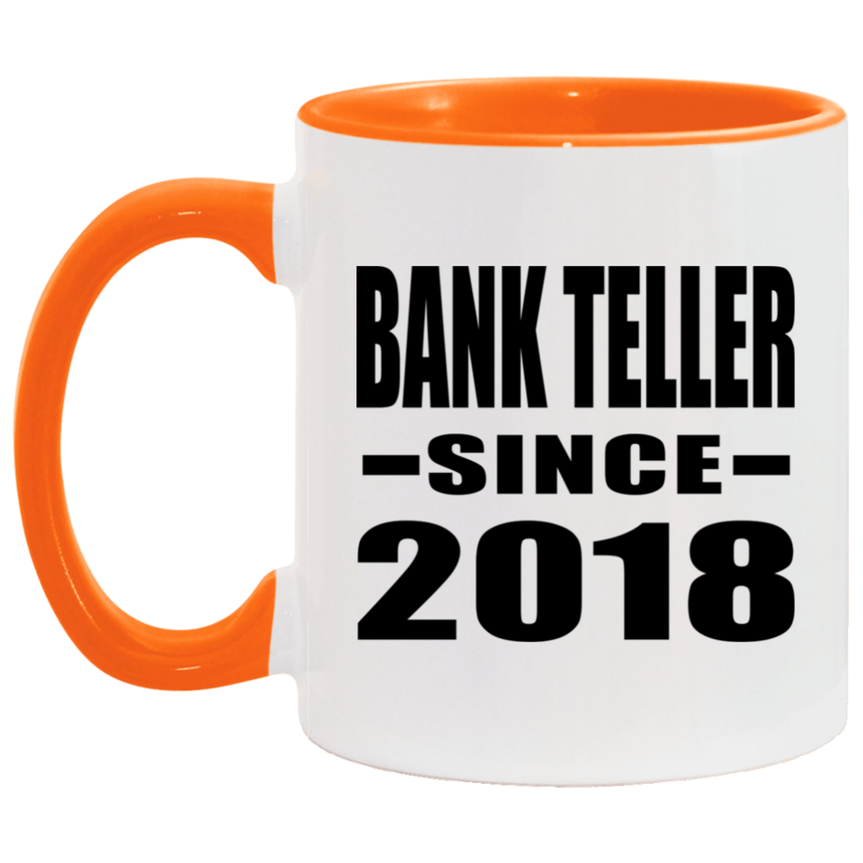 Bank Teller Since 2018 - 11oz Accent Mug Orange