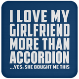 I Love My Girlfriend More Than Accordion - Drink Coaster