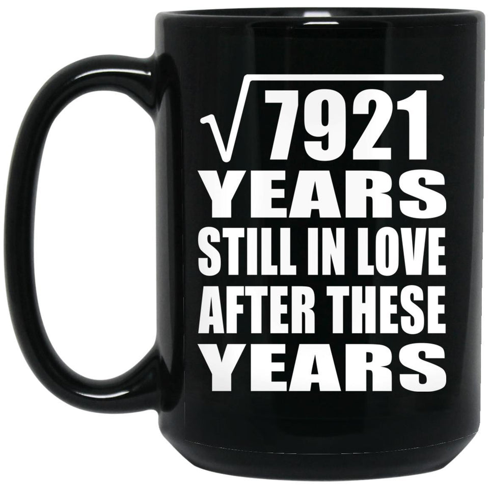 89th Anniversary Square Root of 7921 Years Still In Love - 15oz Coffee Mug Black