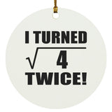 4th Birthday I Turned Square Root of 4 Twice - Circle Ornament