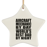 Aircraft Mechanic By Day World's Best Dad By Night - Star Ornament