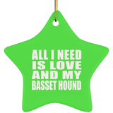 All I Need Is Love And My Basset Hound - Star Ornament