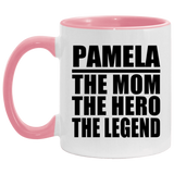 Pamela The Mom The Hero The Legend - 11oz Accent Mug Pink
