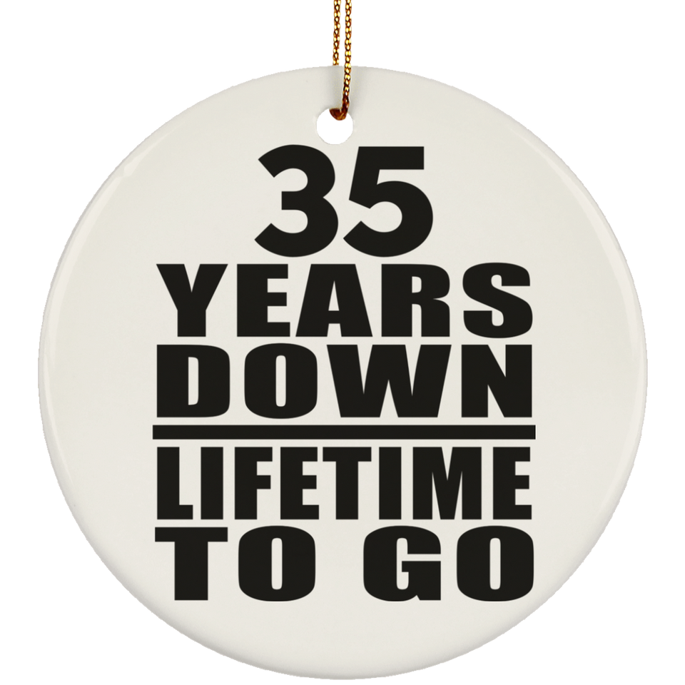 35th Anniversary 35 Years Down Lifetime To Go - Circle Ornament