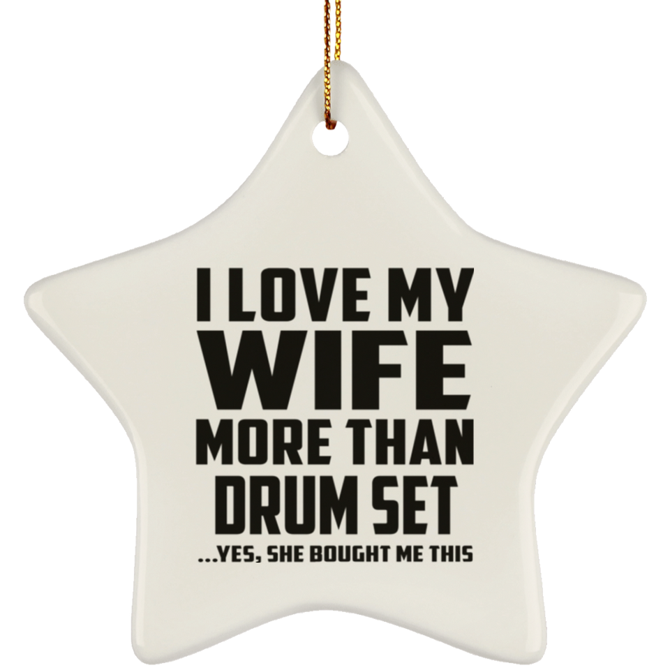 I Love My Wife More Than Drum Set - Star Ornament
