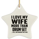 I Love My Wife More Than Drum Set - Star Ornament