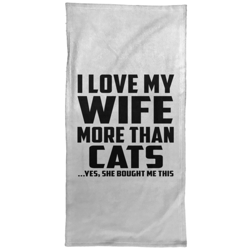 I Love My Wife More Than Cats - Hand Towel