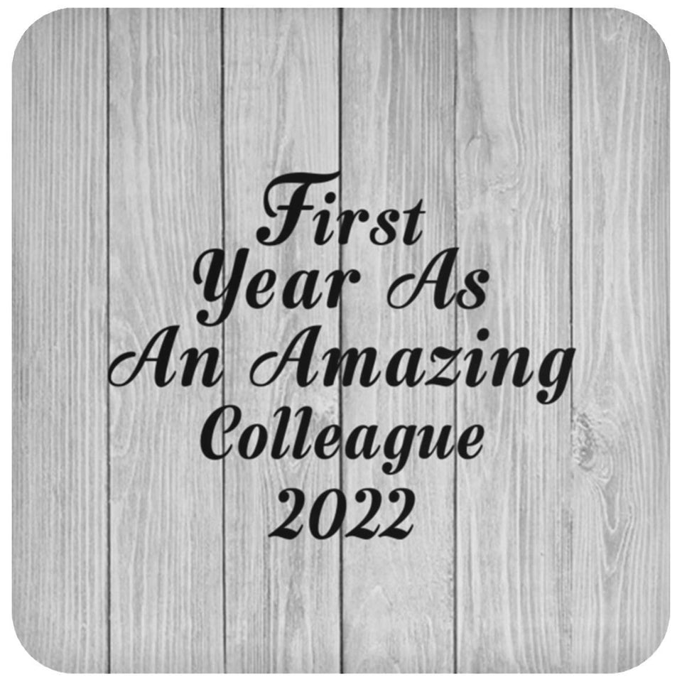 First Year As An Amazing Colleague 2022 - Drink Coaster F