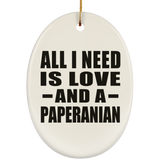 All I Need Is Love And A Paperanian - Oval Ornament