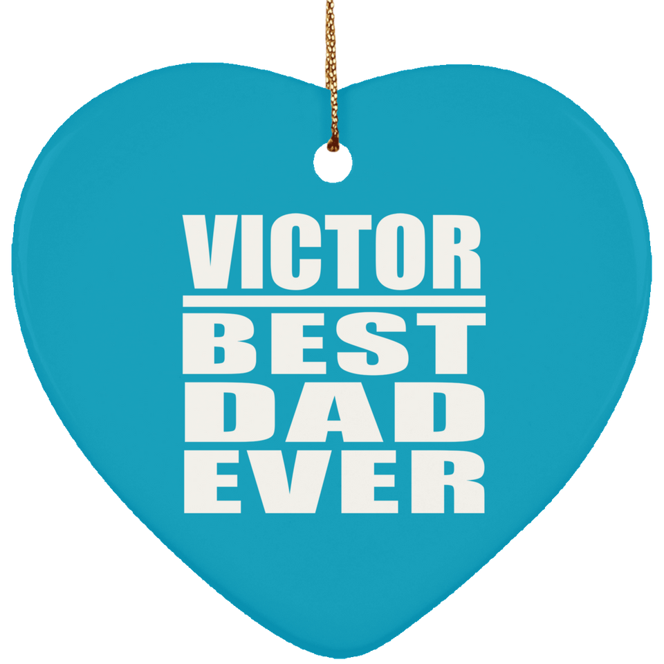 Victor Best Dad Ever - Heart Ornament