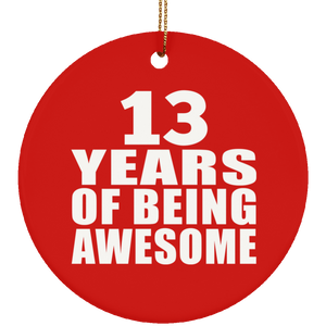 13th Birthday 13 Years Of Being Awesome - Circle Ornament