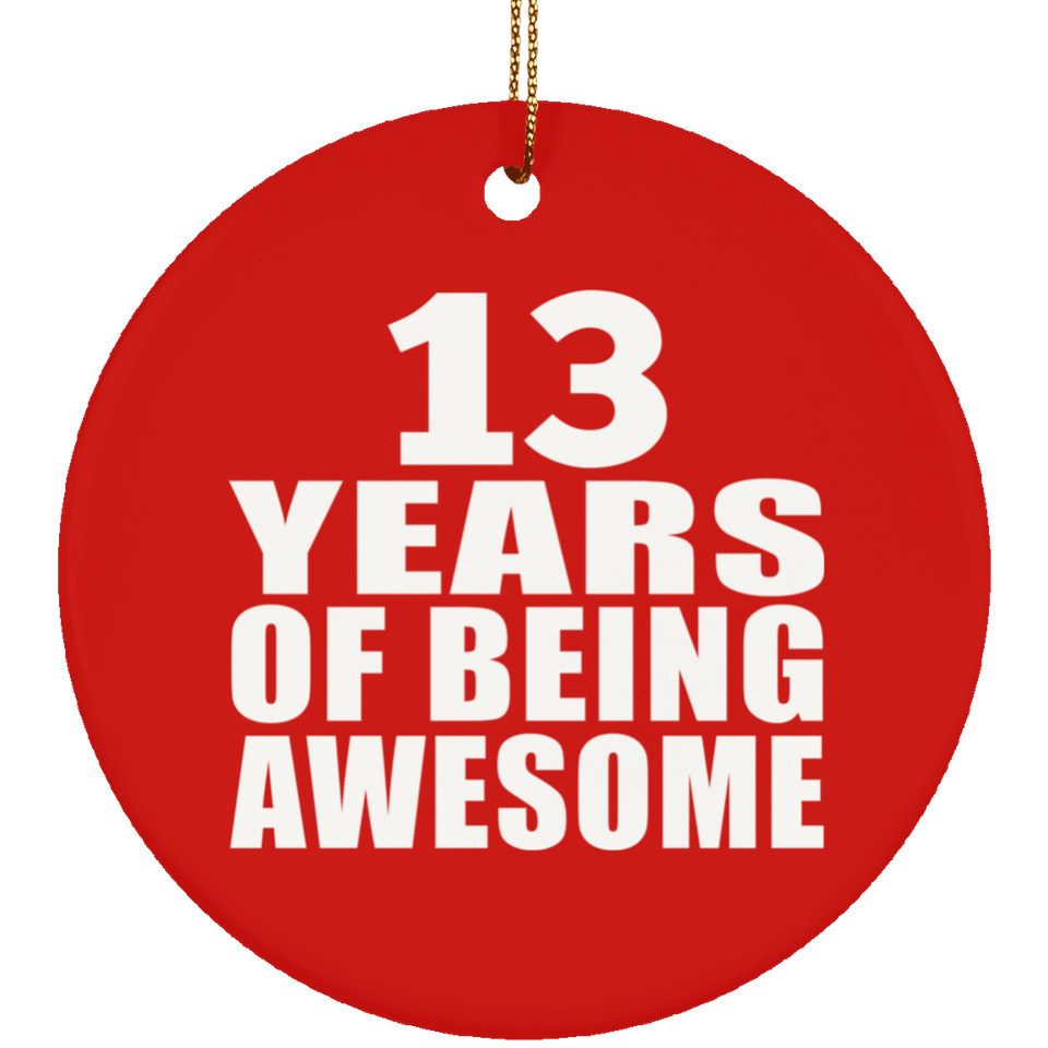 13th Birthday 13 Years Of Being Awesome - Circle Ornament