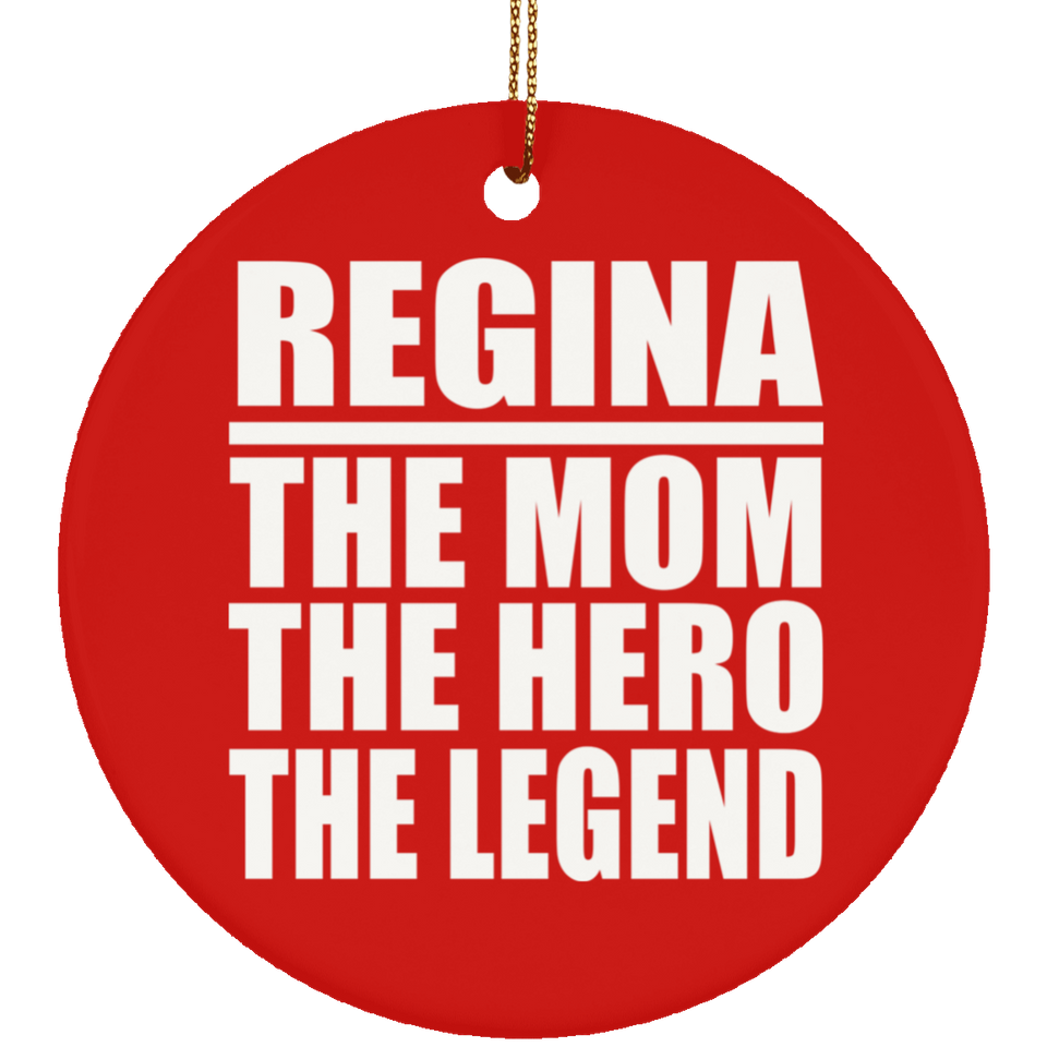 Regina The Mom The Hero The Legend - Circle Ornament