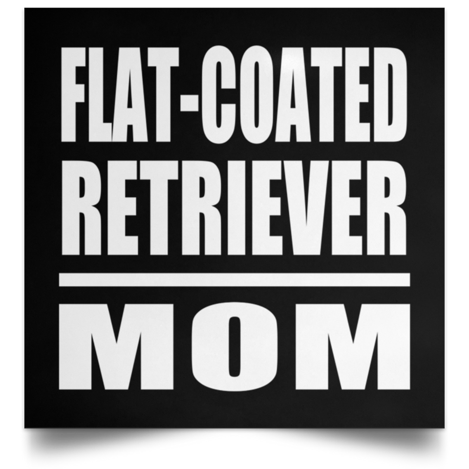 Flat-Coated Retriever Mom - Poster Square