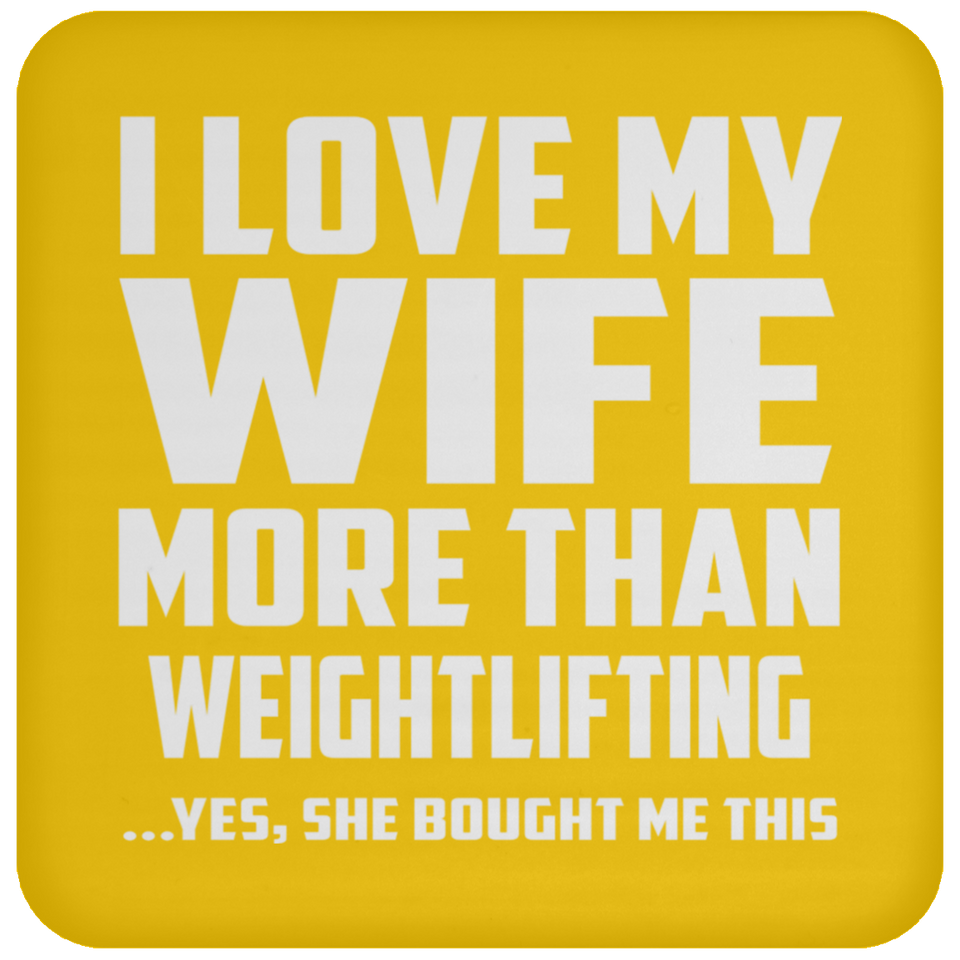 I Love My Wife More Than Weightlifting - Drink Coaster