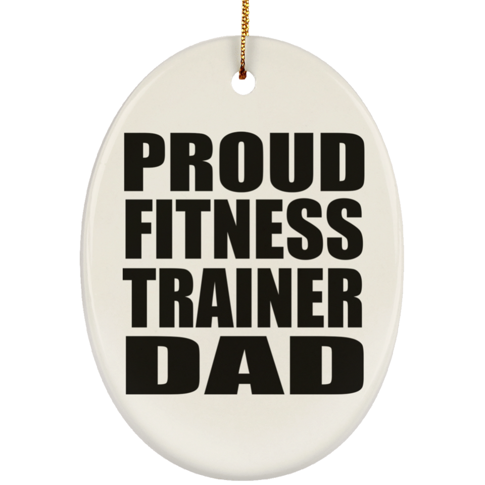 Proud Fitness Trainer Dad - Oval Ornament