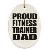 Proud Fitness Trainer Dad - Oval Ornament