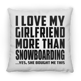 I Love My Girlfriend More Than Snowboarding - Throw Pillow