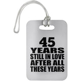 45th Anniversary 45 Years Still In Love After These Years - Luggage Bag Tag