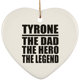 Tyrone The Dad The Hero The Legend - Heart Ornament