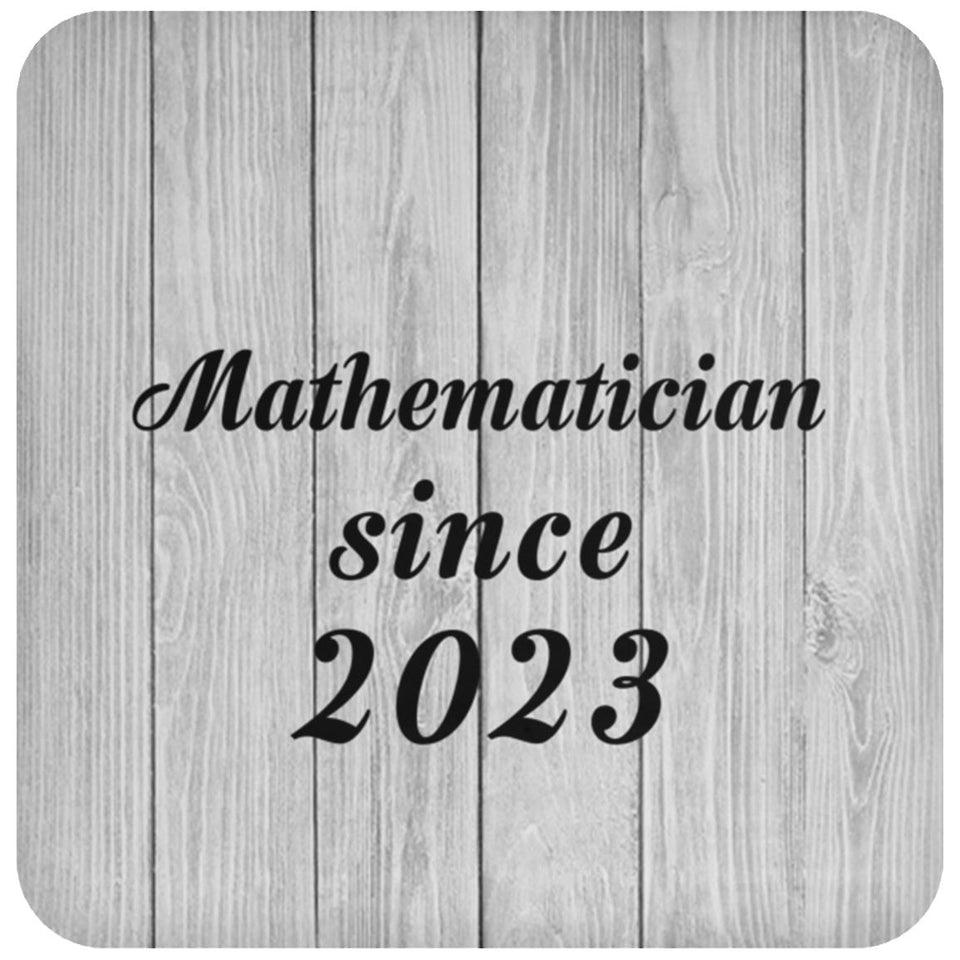 Mathematician Since 2023 - Drink Coaster F