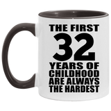 32nd Birthday First 32 Years of Childhood Are The Hardest - 11oz Accent Mug Black