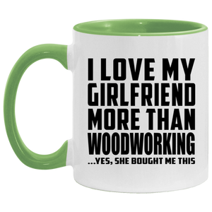 I Love My Girlfriend More Than Woodworking - 11oz Accent Mug Green