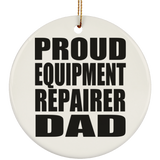 Proud Equipment Repairer Dad - Circle Ornament