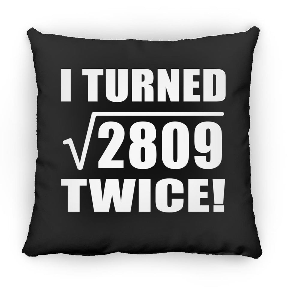 106th Birthday I Turned Square Root of 2809 Twice - Throw Pillow Black