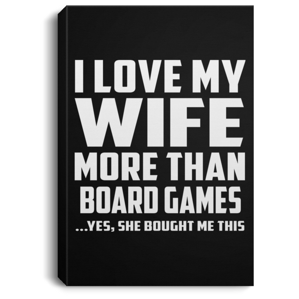 I Love My Wife More Than Board Games - Canvas Portrait