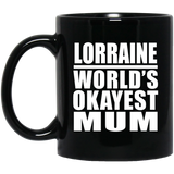 Lorraine World's Okayest Mum - 11 Oz Coffee Mug Black
