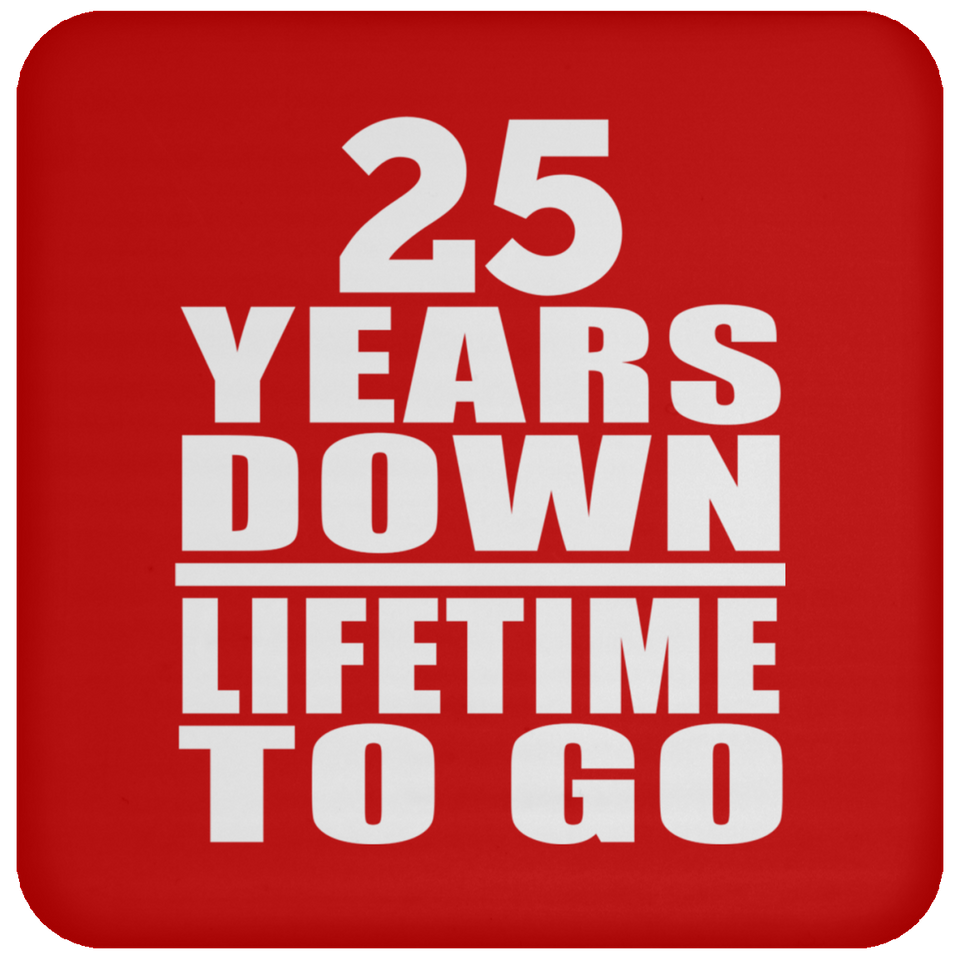 25th Anniversary 25 Years Down Lifetime To Go - Coaster