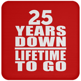 25th Anniversary 25 Years Down Lifetime To Go - Coaster