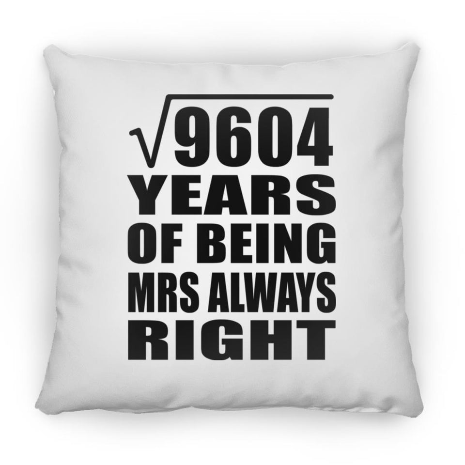98th Anniversary Square Root of 9604 Years Mrs Always Right - Throw Pillow