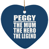 Peggy The Mum The Hero The Legend - Heart Ornament