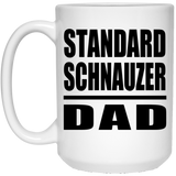 Standard Schnauzer Dad - 15oz Coffee Mug