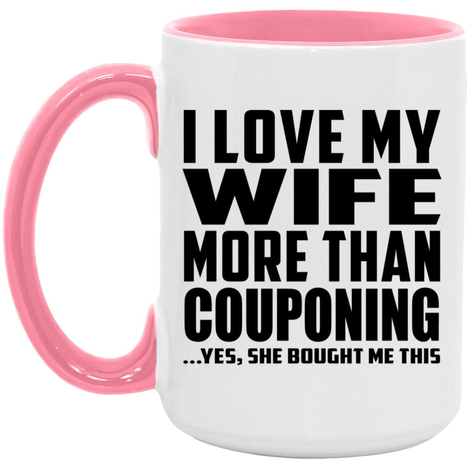 I Love My Wife More Than Couponing - 15oz Accent Mug Pink