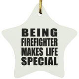 Being Firefighter Makes Life Special - Star Ornament