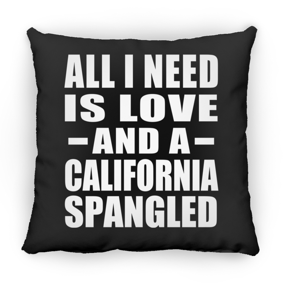 All I Need Is Love And A California Spangled - Throw Pillow Black