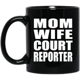 Mom Wife Court Reporter - 11oz Coffee Mug Black