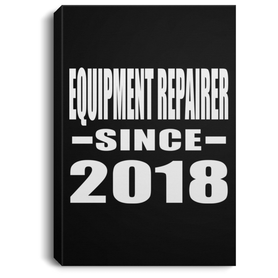 Equipment Repairer Since 2018 - Canvas Portrait