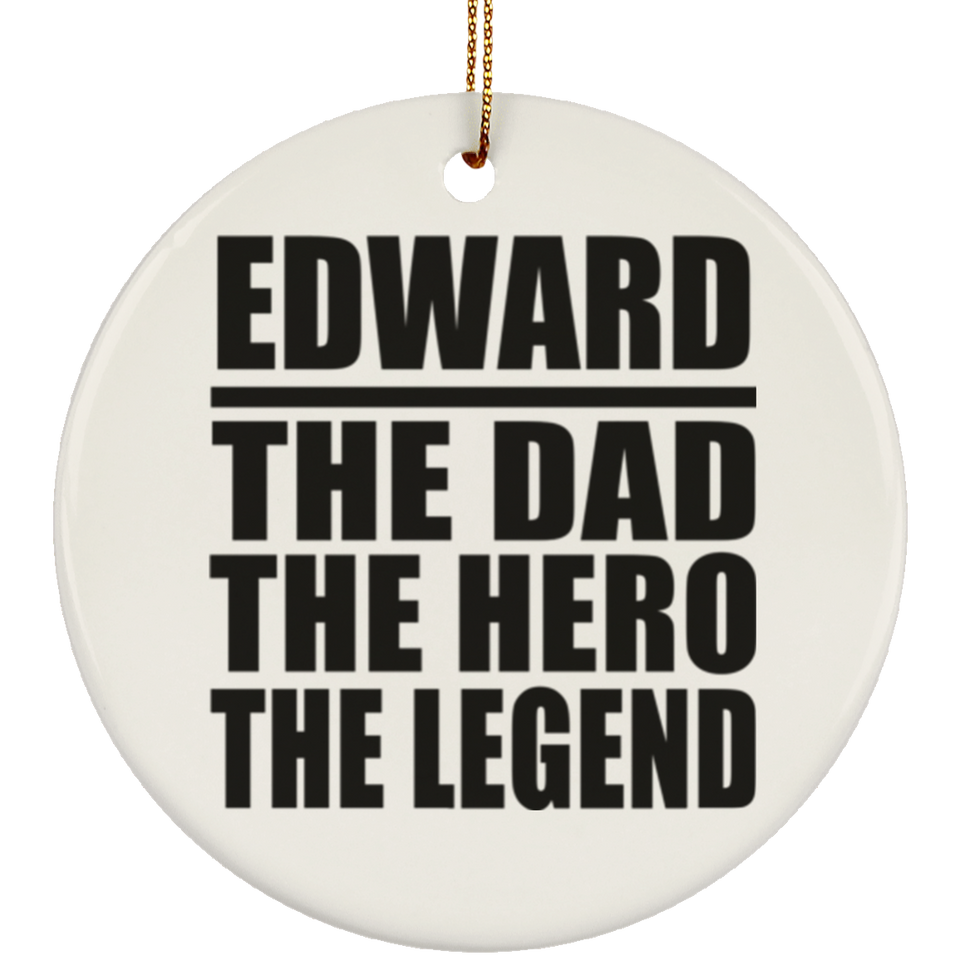 Edward The Dad The Hero The Legend - Circle Ornament